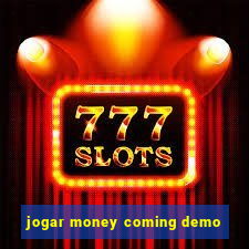 jogar money coming demo